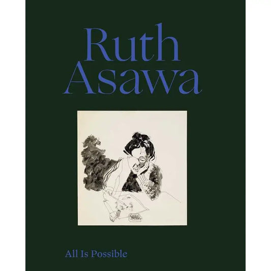 Ruth Asawa: All is Possible by Ruth Asawa
